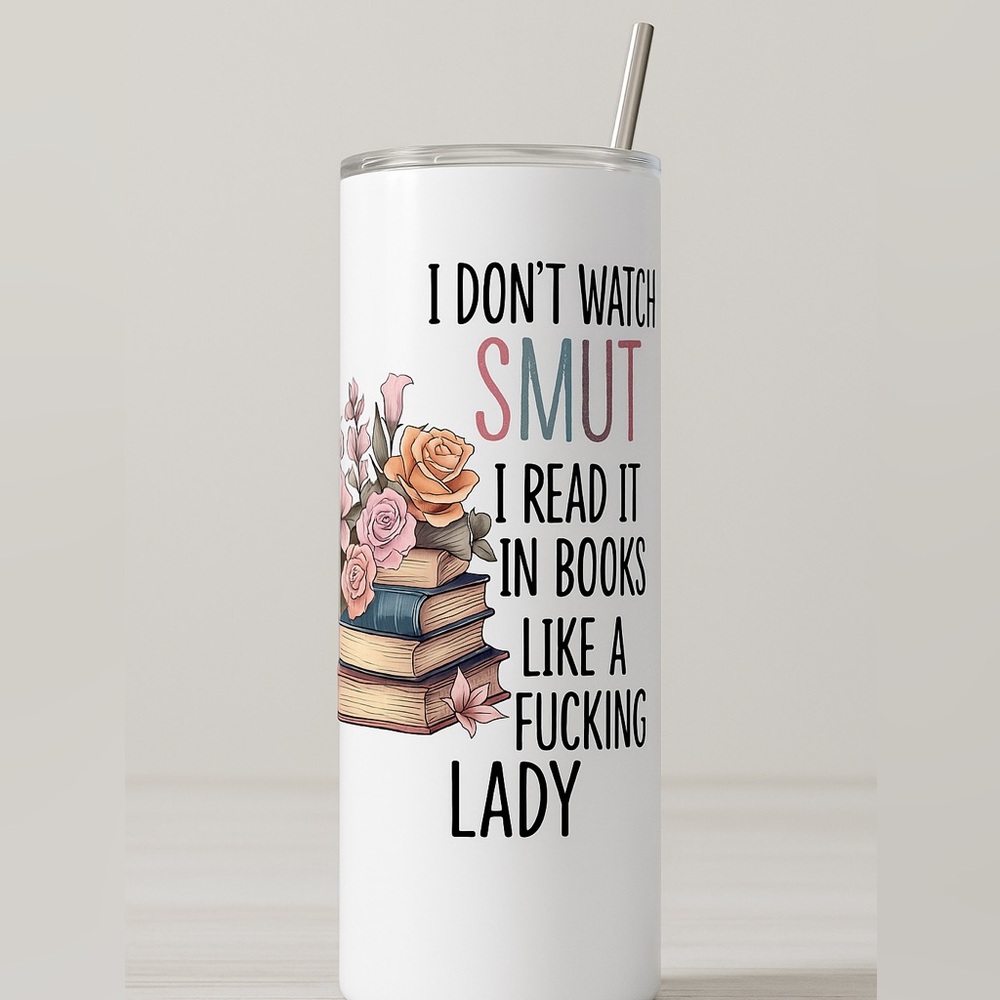 20oz Tumbler – “I Don’t Watch Smut, I Read It Like a Lady” Floral Book Design